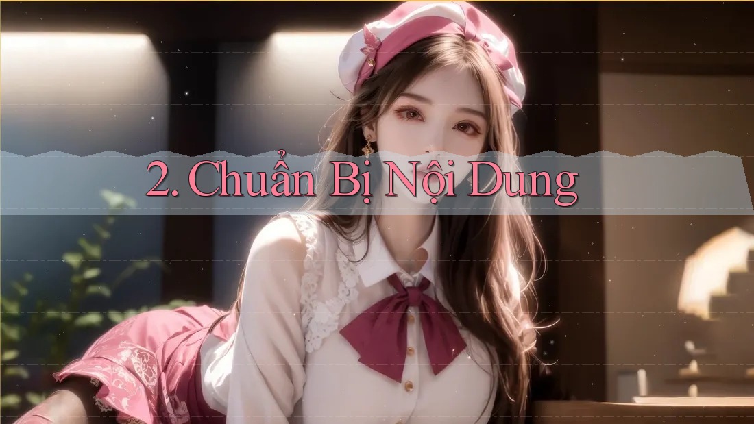 2. Chuẩn Bị Nội Dung