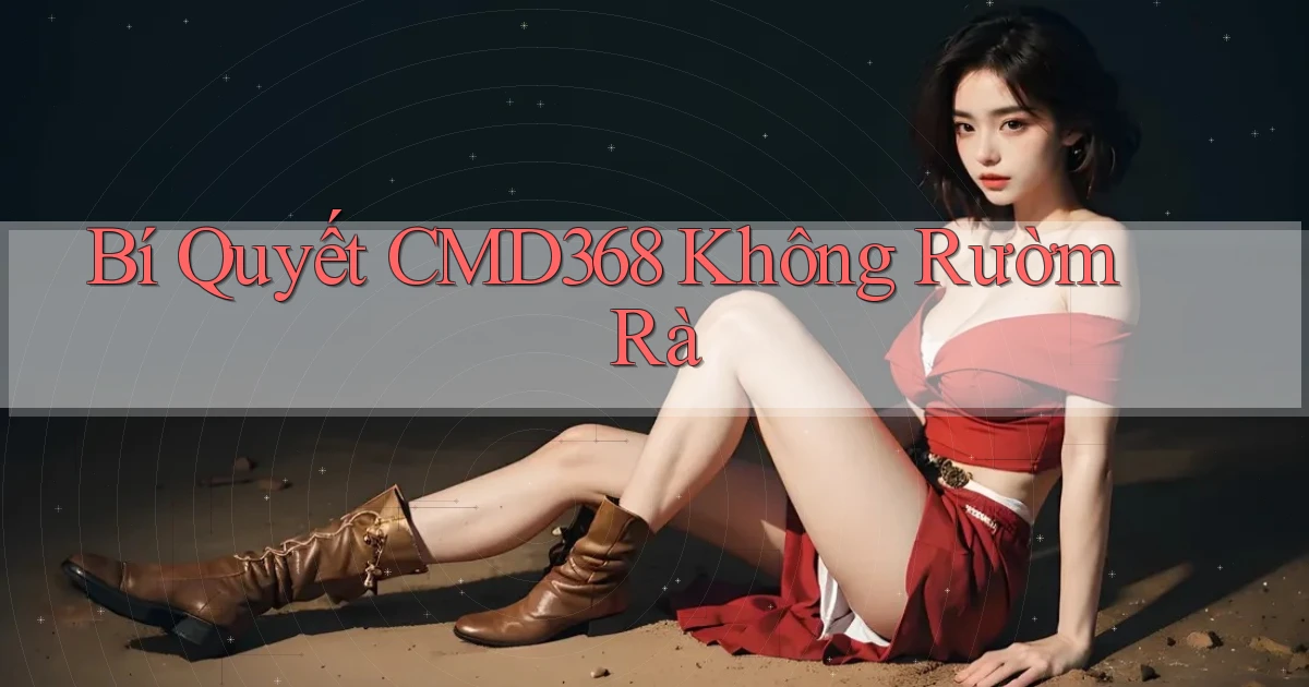 bí quyết cmd368 không rườm rà