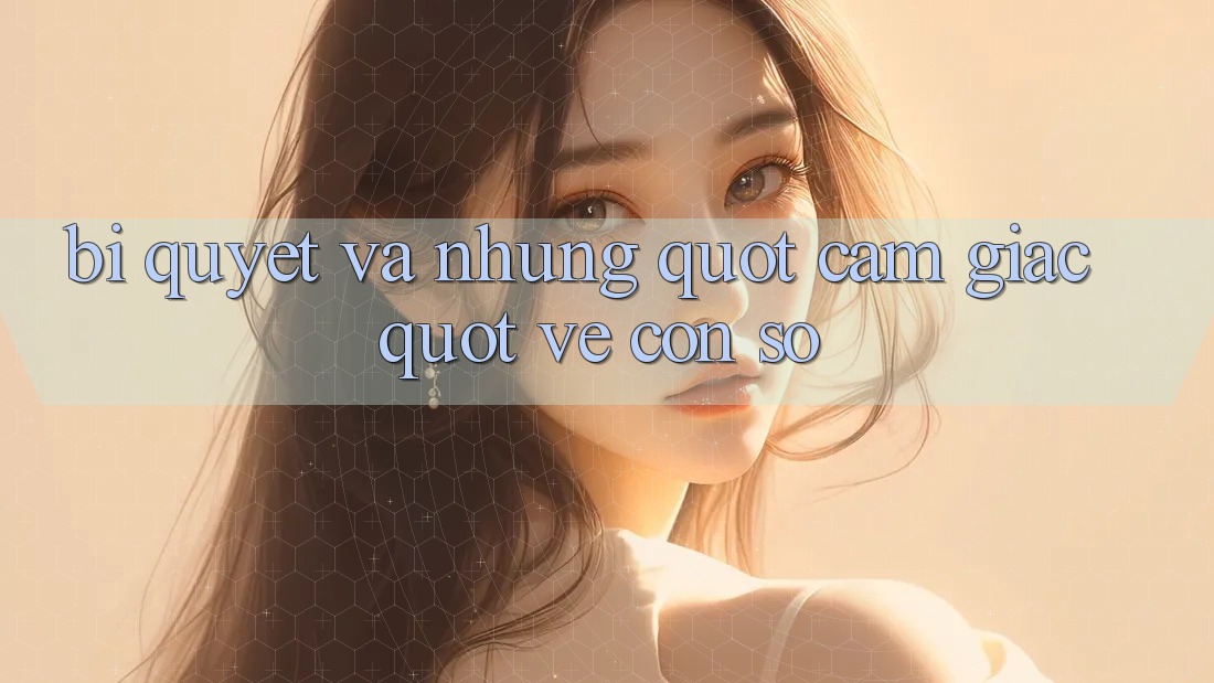 Bí quyết và những " cảm giác" về con số