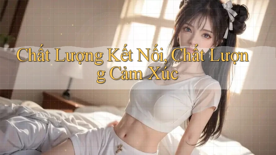 Chất Lượng Kết Nối, Chất Lượng Cảm Xúc