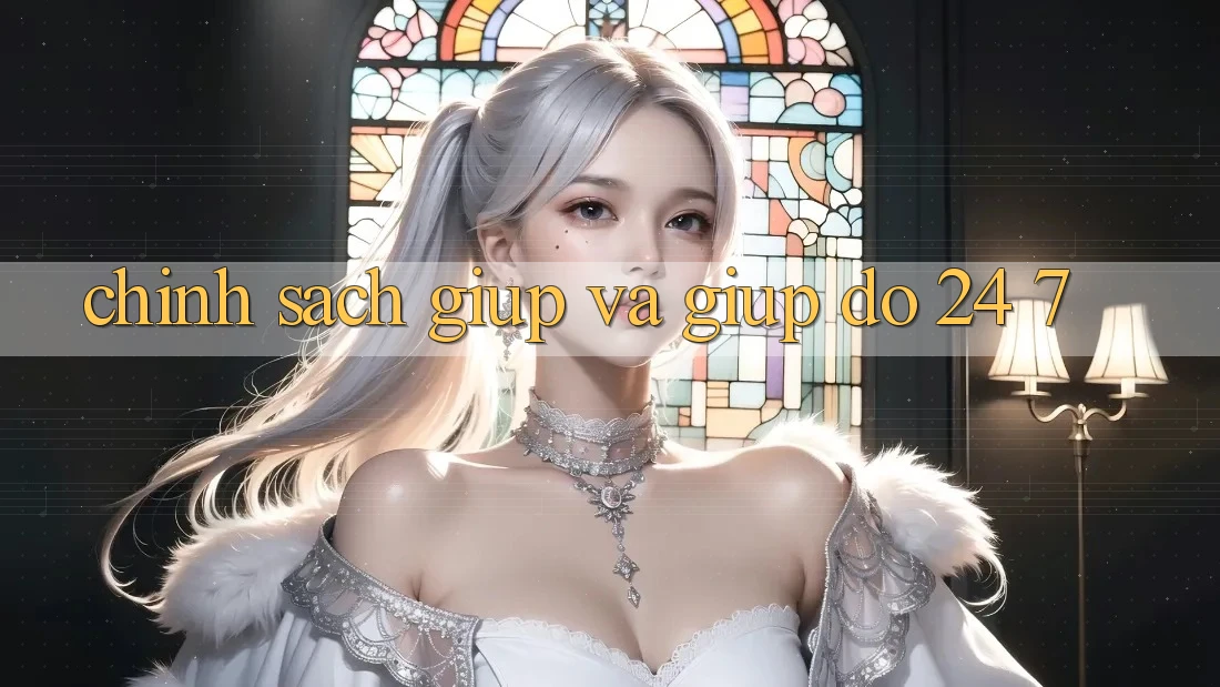 Chính Sách Giúp Và Giúp đỡ 24/7 Chính Sách Giúp Và Giúp đỡ 24/7