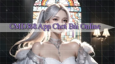 cmd368 app chơi bài online