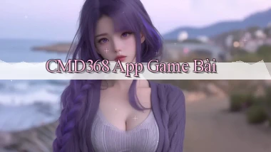 cmd368 app game bài