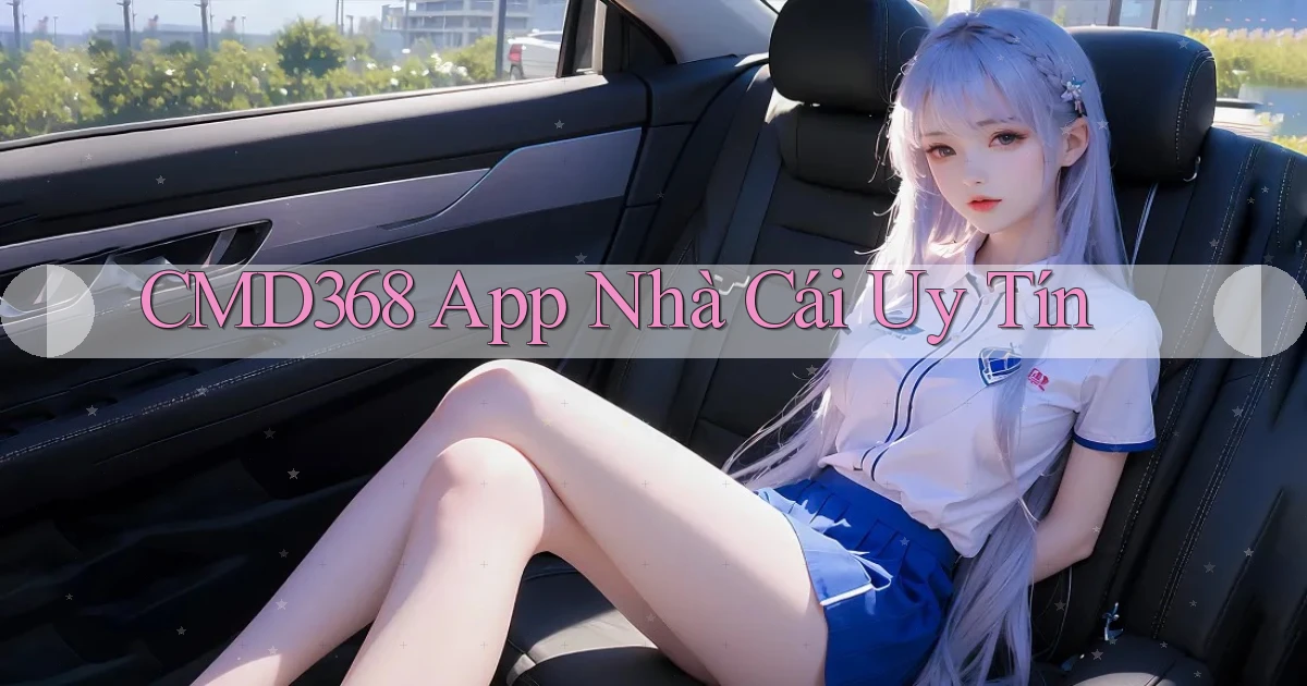 cmd368 app nhà cái uy tín