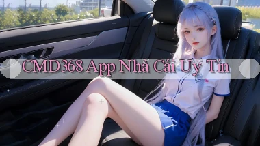 cmd368 app nhà cái uy tín