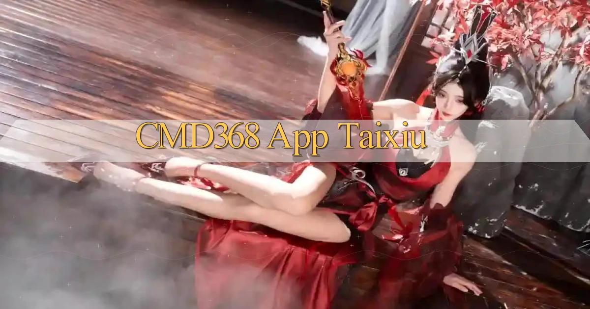 cmd368 app taixiu