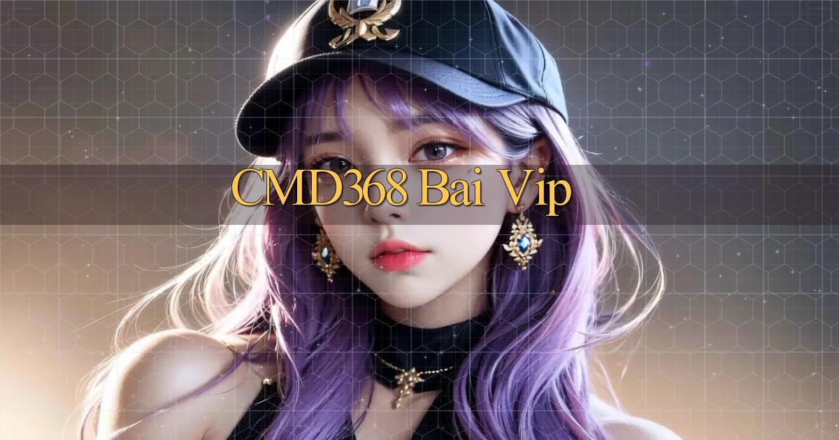 cmd368 bài vip