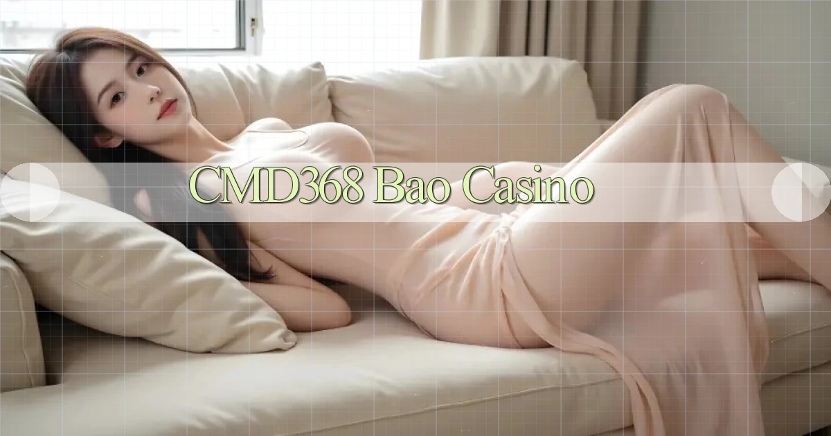 cmd368 bao casino