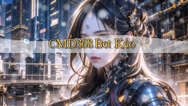 cmd368 bet kèo