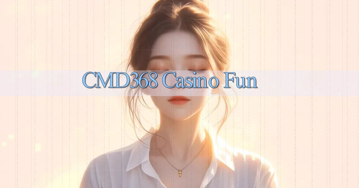 cmd368 casino fun