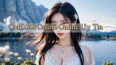 cmd368 casino online uy tín
