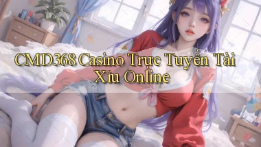 cmd368 casino trực tuyến tài xỉu online