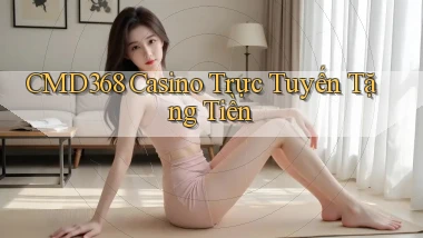 cmd368 casino trực tuyến tặng tiền