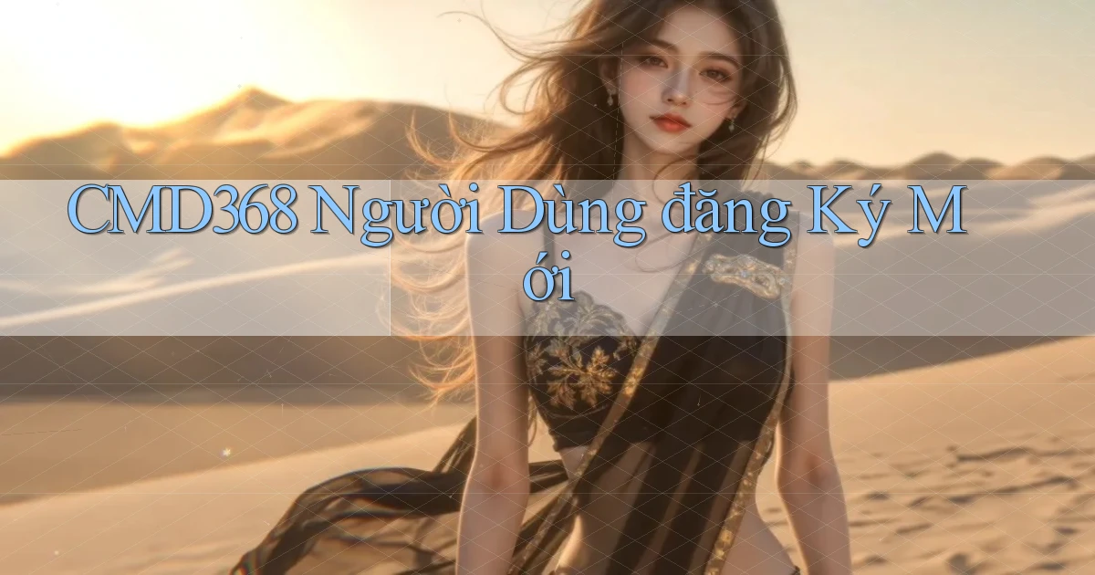 cmd368  người dùng đăng ký mới