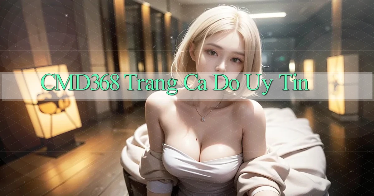 cmd368  trang ca do uy tin