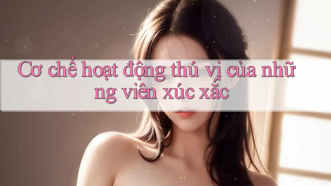 Cơ chế hoạt động thú vị của những viên xúc xắc