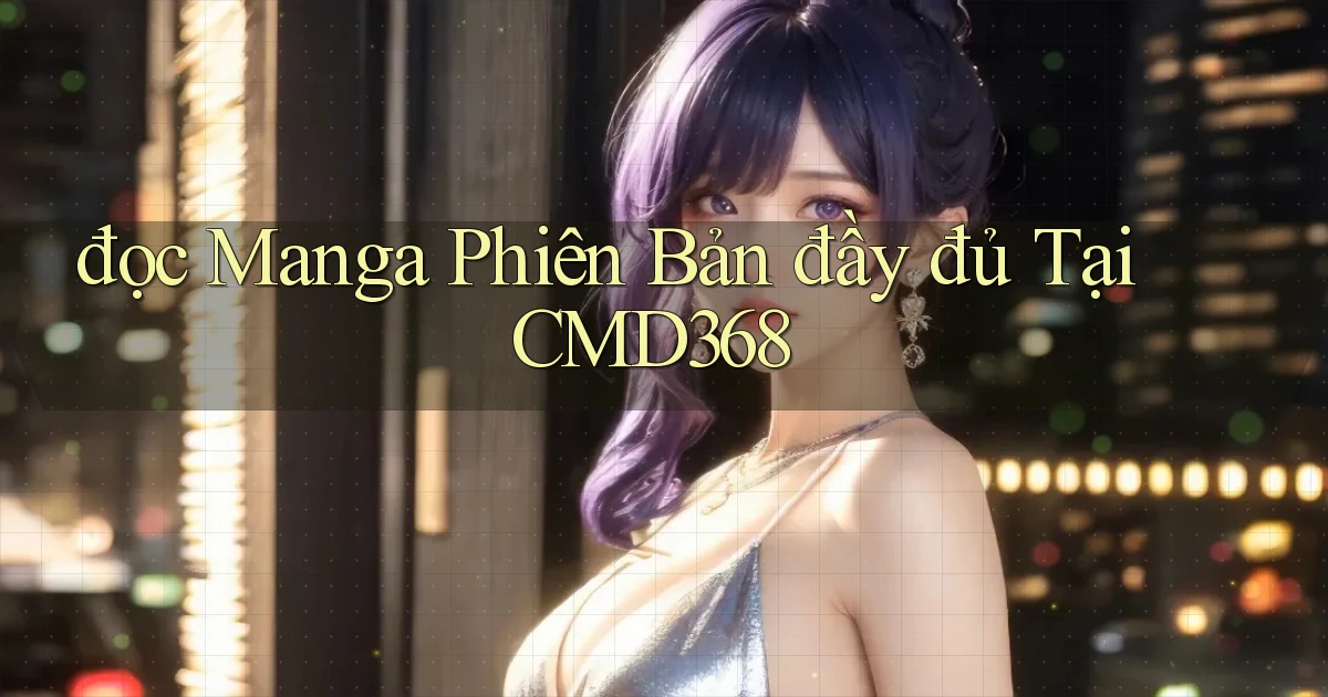 đọc manga phiên bản đầy đủ tại cmd368