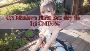 đọc manhwa phiên bản đầy đủ tại cmd368