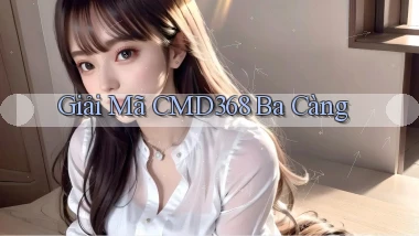 giải mã cmd368 ba càng