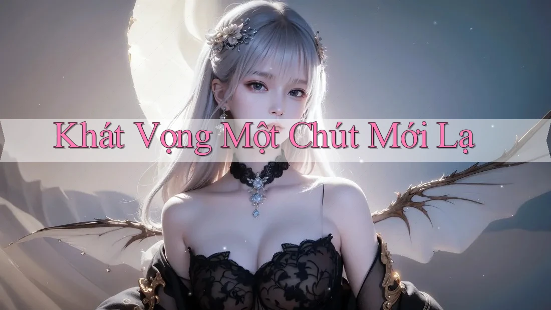 Khát Vọng Một Chút Mới Lạ