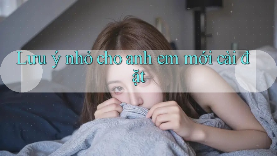 Lưu ý nhỏ cho anh em mới cài đặt