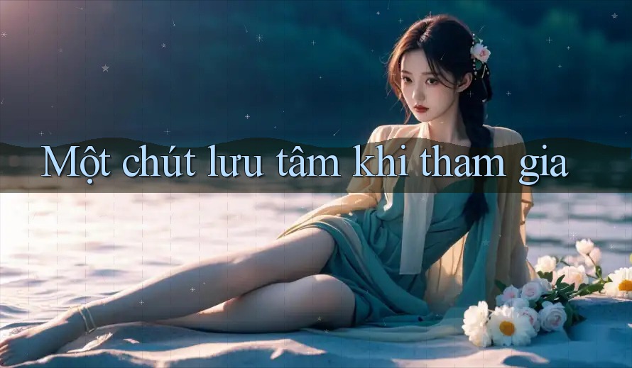 Một chút lưu tâm khi tham gia Một chút lưu tâm khi tham gia