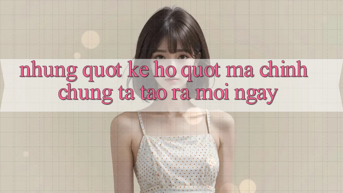 Những " Kẽ Hở" Mà Chính Chúng Ta Tạo Ra Mỗi Ngày Những " Kẽ Hở" Mà Chính Chúng Ta Tạo Ra Mỗi Ngày