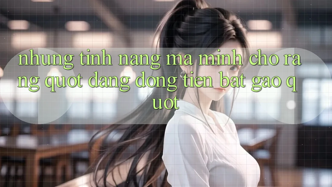 Những tính năng mà mình cho rằng " đáng đồng tiền bát gạo" Những tính năng mà mình cho rằng " đáng đồng tiền bát gạo"
