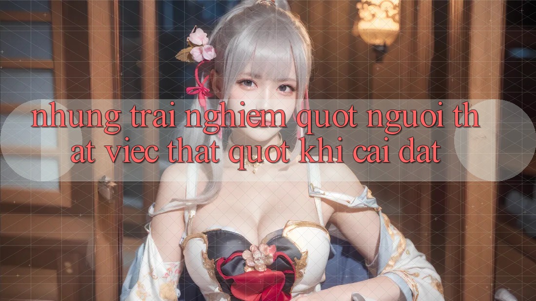 Những trải nghiệm " người thật việc thật" khi cài đặt Những trải nghiệm " người thật việc thật" khi cài đặt