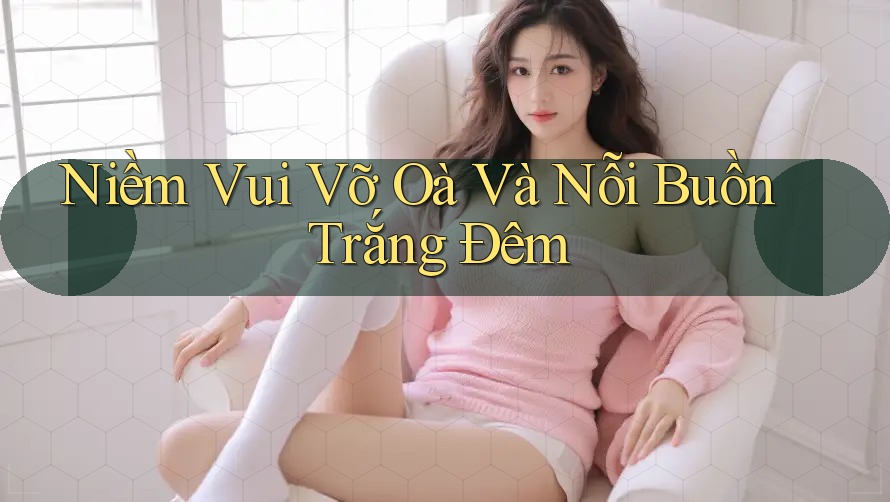 Niềm Vui Vỡ Oà Và Nỗi Buồn Trắng Đêm