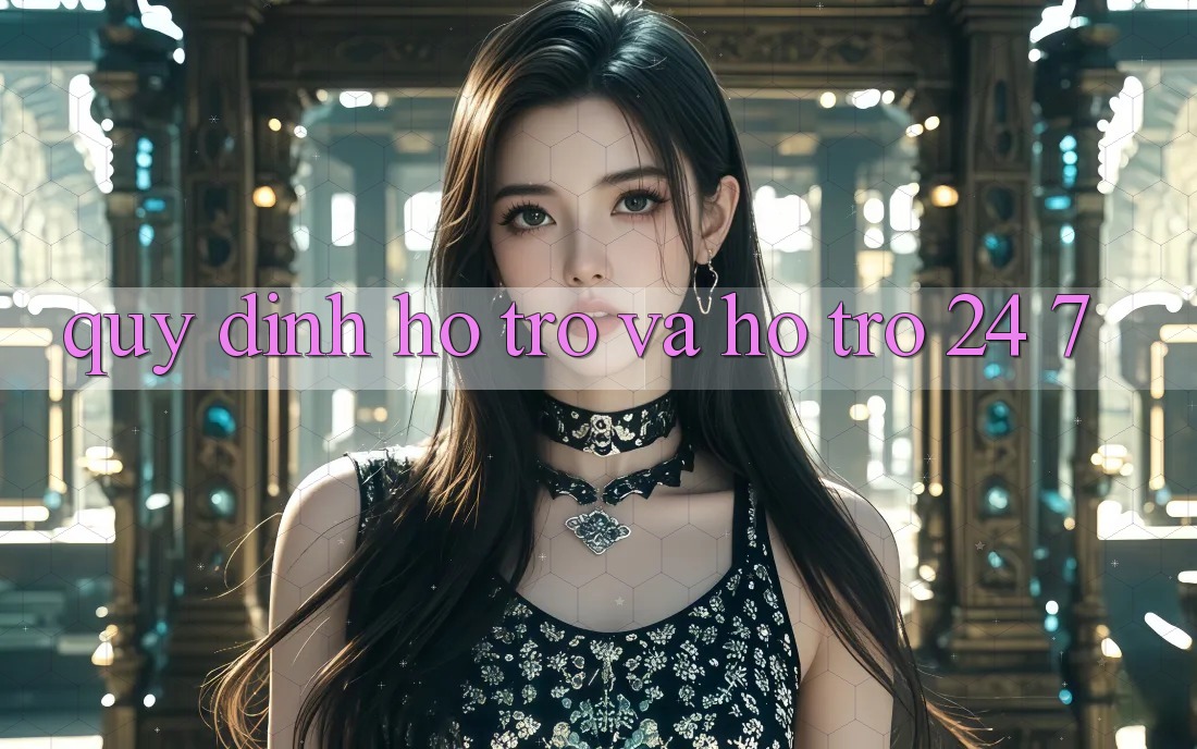 Quy định Hỗ trợ Và Hỗ trợ 24/7