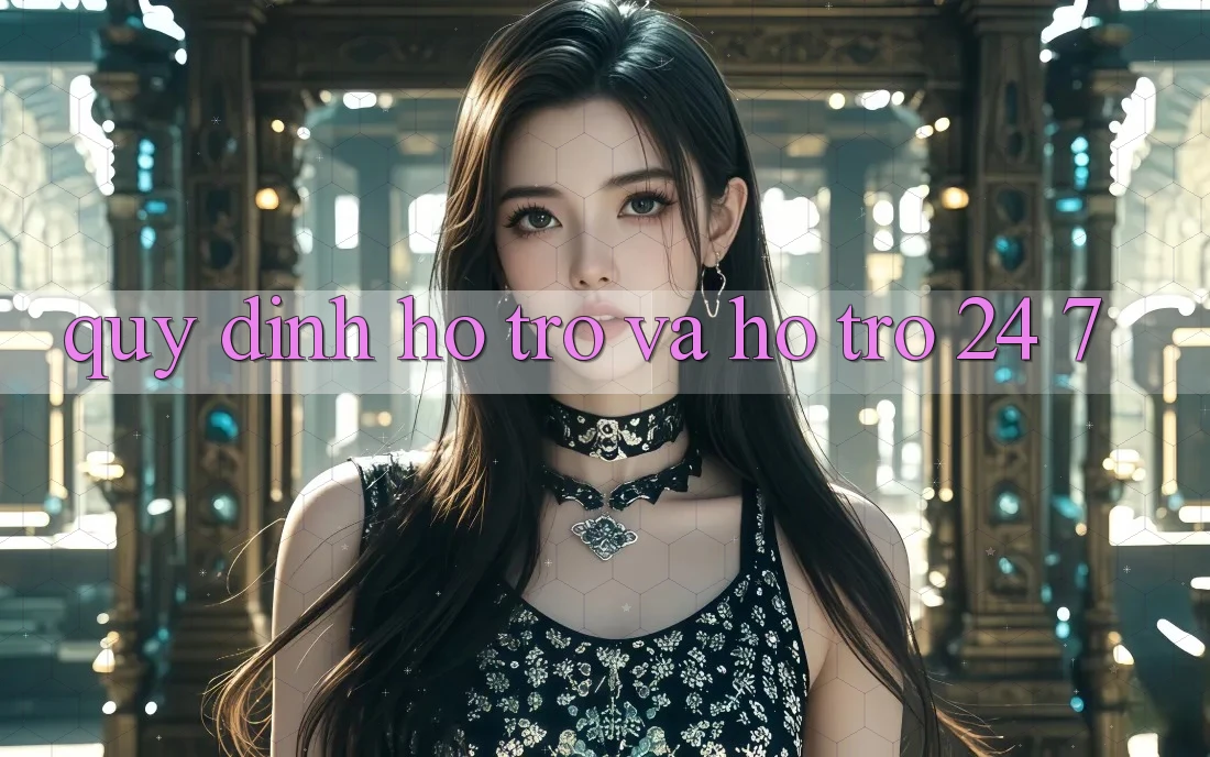 Quy định Hỗ trợ Và Hỗ Trợ 24/7