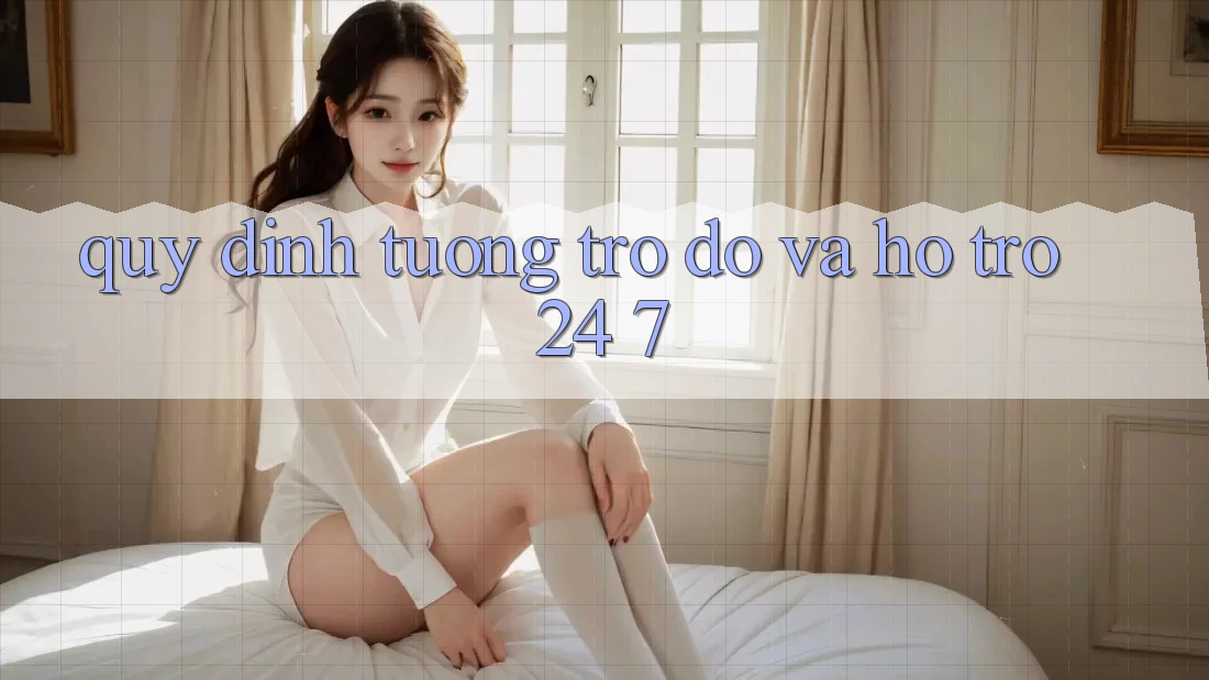Quy định Tương trợ đỡ Và Hỗ Trợ 24/7 Quy định Tương trợ đỡ Và Hỗ Trợ 24/7