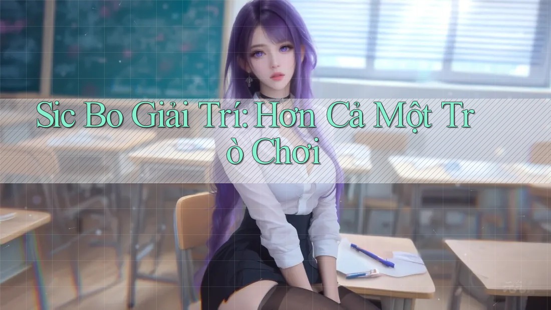 Sic Bo Giải Trí: Hơn Cả Một Trò Chơi