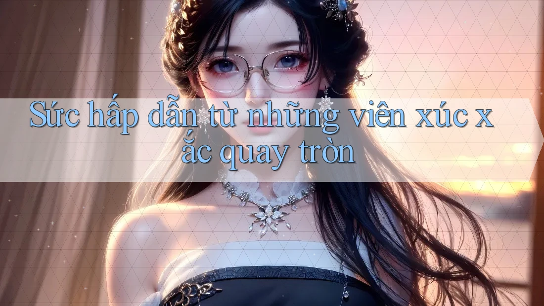 Sức hấp dẫn từ những viên xúc xắc quay tròn Sức hấp dẫn từ những viên xúc xắc quay tròn