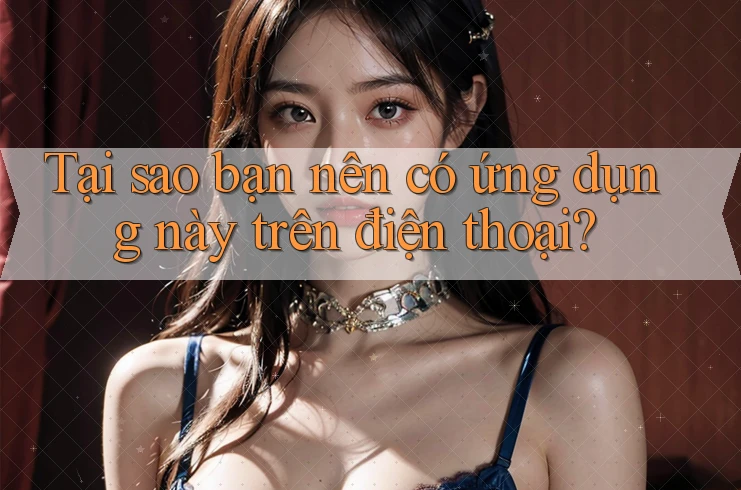 Tại sao bạn nên có ứng dụng này trên điện thoại?