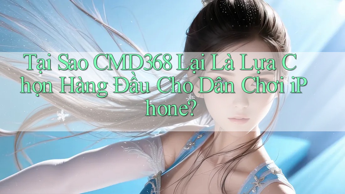 Tại Sao CMD368 Lại Là Lựa Chọn Hàng Đầu Cho Dân Chơi iPhone? Tại Sao CMD368 Lại Là Lựa Chọn Hàng Đầu Cho Dân Chơi iPhone?