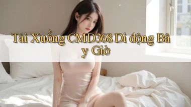 tải xuống cmd368 di động bây giờ