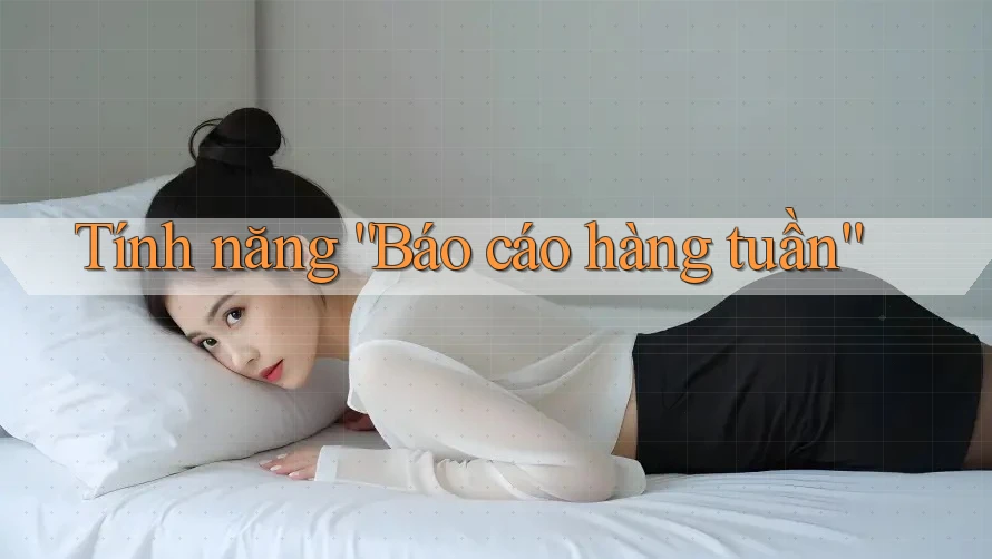 Tính năng báo cáo hàng tuần