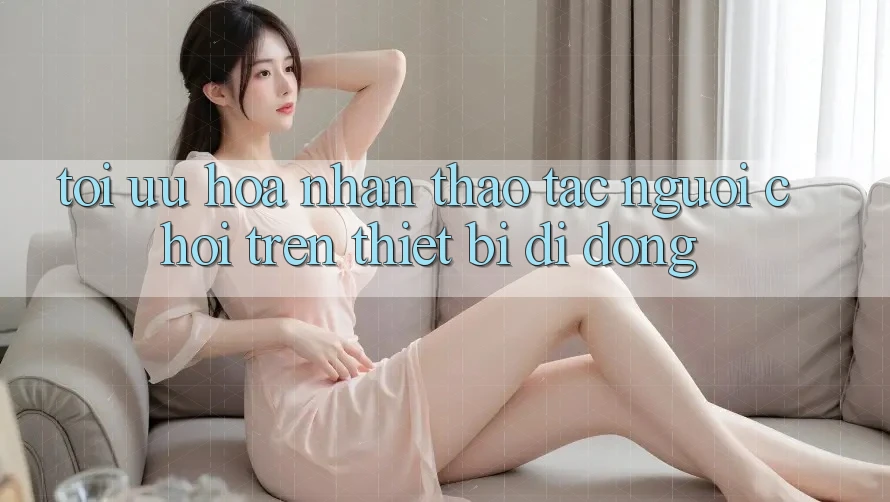 Tối Ưu Hóa Nhận thao tác Người chơi Trên Thiết Bị Di Động