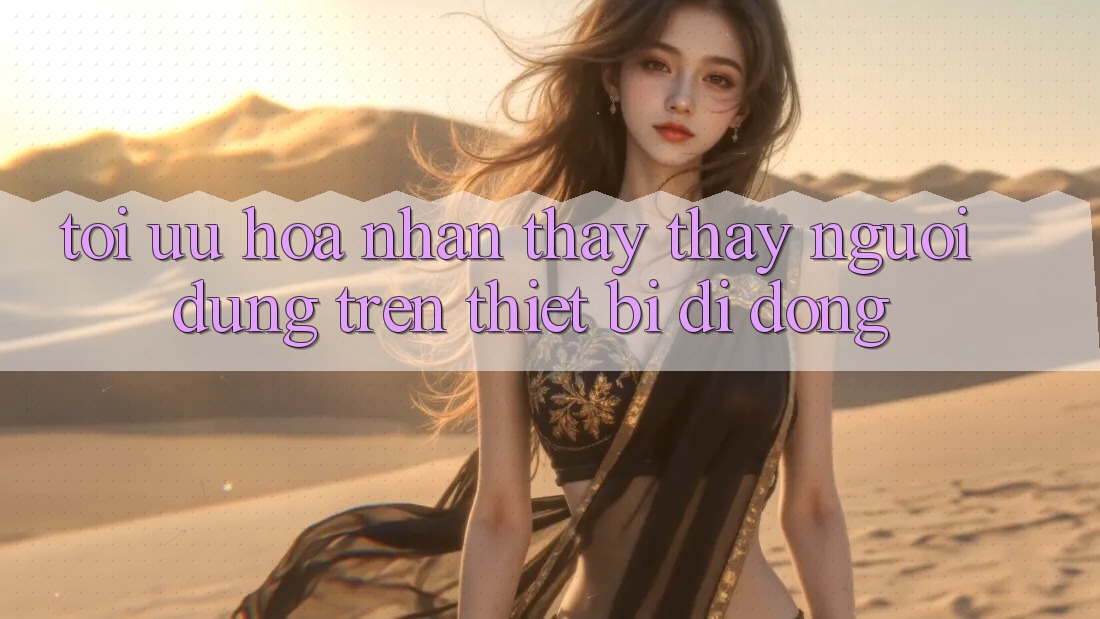 Tối Ưu Hóa Nhận thấy thấy Người Dùng Trên Thiết Bị Di Động Tối Ưu Hóa Nhận thấy thấy Người Dùng Trên Thiết Bị Di Động