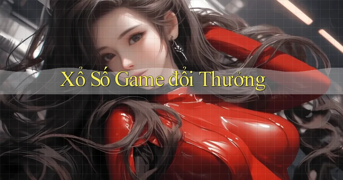 Xổ số Game đổi thưởng