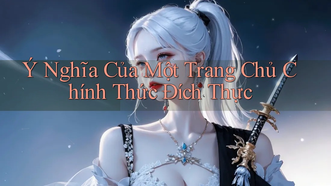 Ý Nghĩa Của Một Trang Chủ Chính Thức Đích Thực